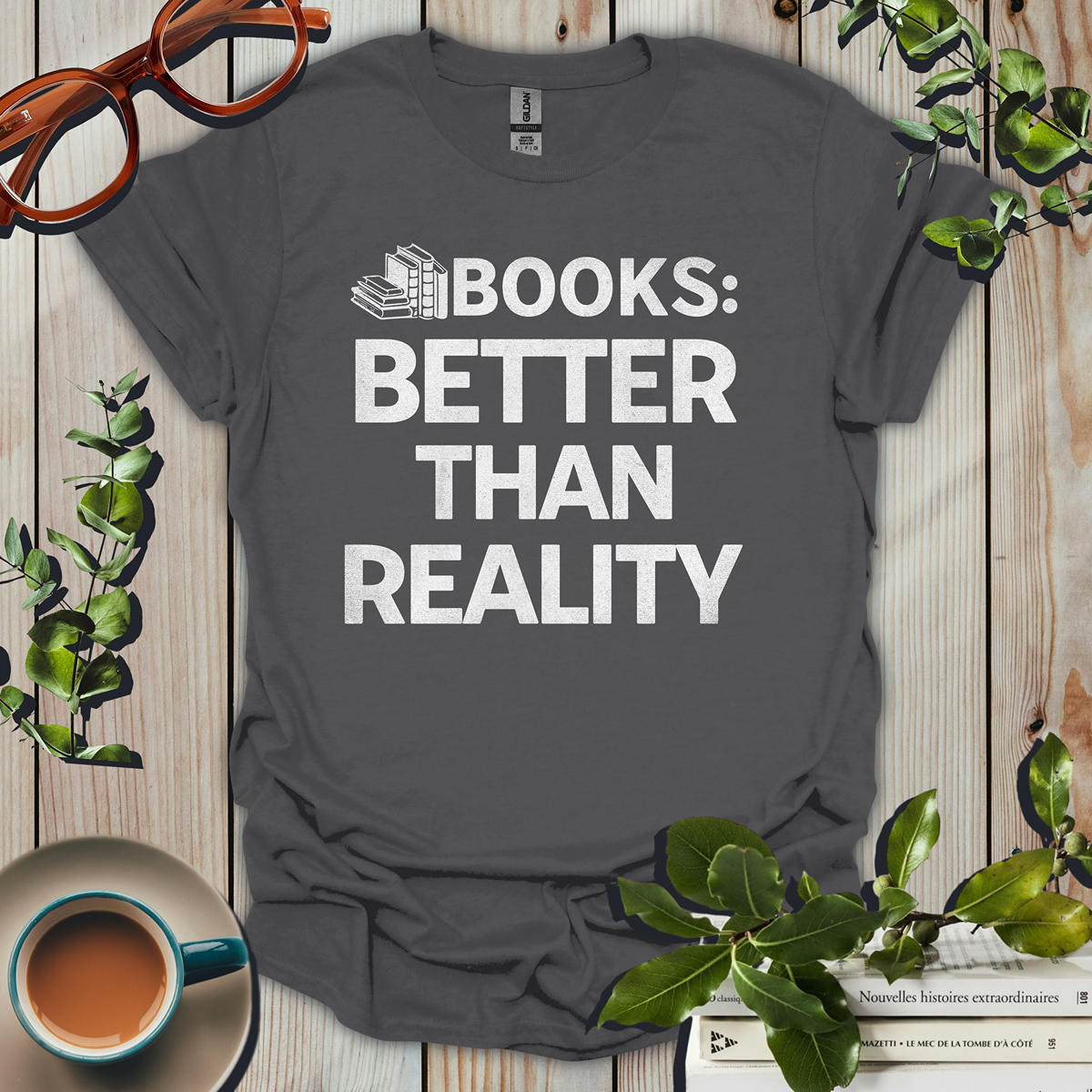 Books Better Than Reality T-Shirt