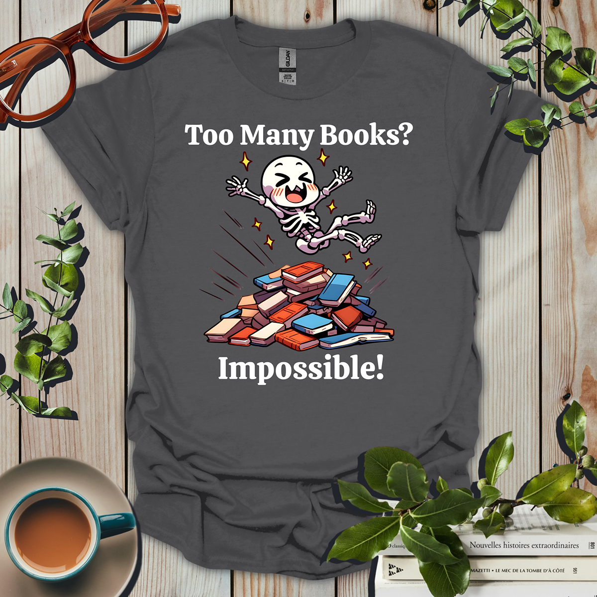 Too Many Books? Impossible T-Shirt