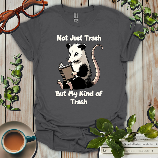 Not Just Trash But My Kind of Trash Funny T-Shirt