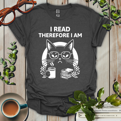 I Read Therefore I Am Funny T-Shirt