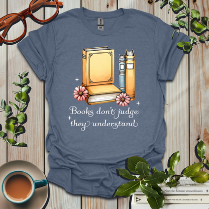 Books Don't Judge They Understand T-Shirt