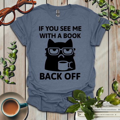 If You See Me With a Book Back Off Funny T-Shirt