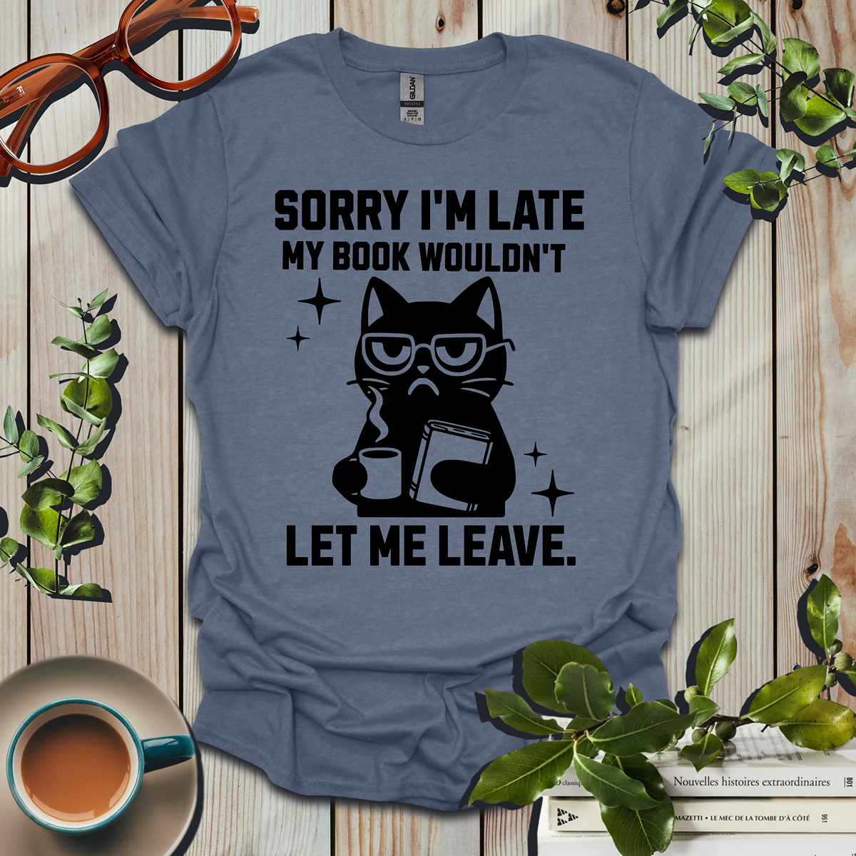 Sorry I'm Late My Book Wouldn't Let Me Leave Funny T-Shirt