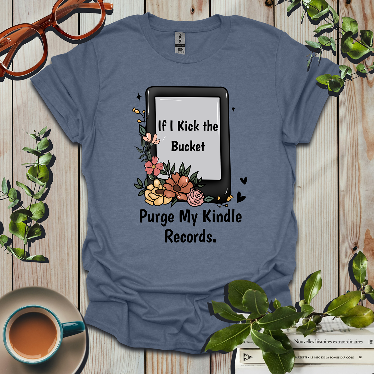 If I Kick The Bucket, Purge My Kindle Records Funny T-Shirt