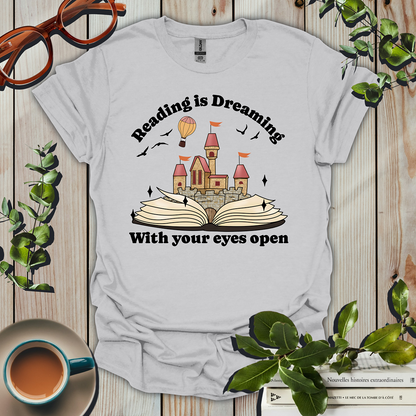 Reading Is Dreaming With Your Eyes Open T-Shirt