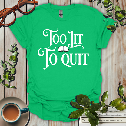 Too Lit To Quit Book Lover T-Shirt