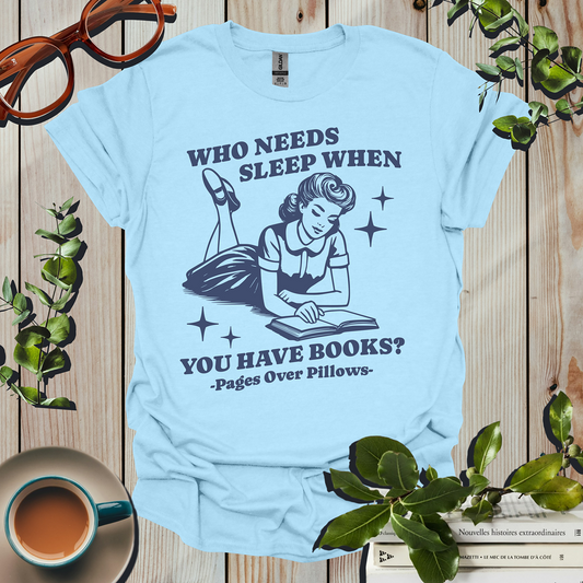 Who Needs Sleep When You Have Books T-Shirt