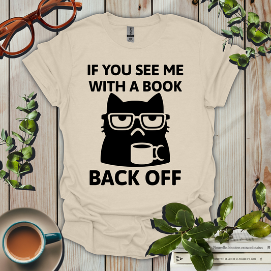 If You See Me With a Book Back Off Funny T-Shirt