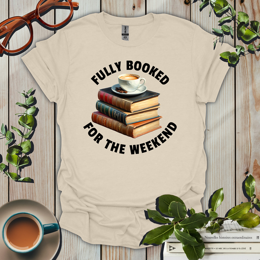 Fully Booked For The Weekend T-Shirt