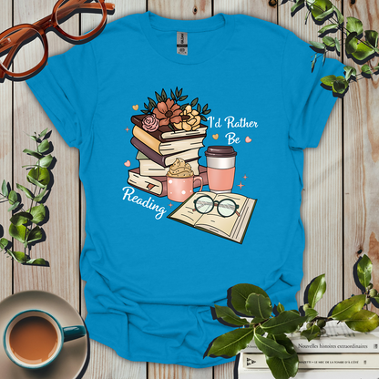 I'd Rather Be Reading T-Shirt
