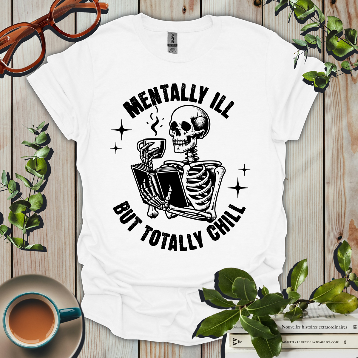 Mentally ILL But Totally Chill Funny T-Shirt