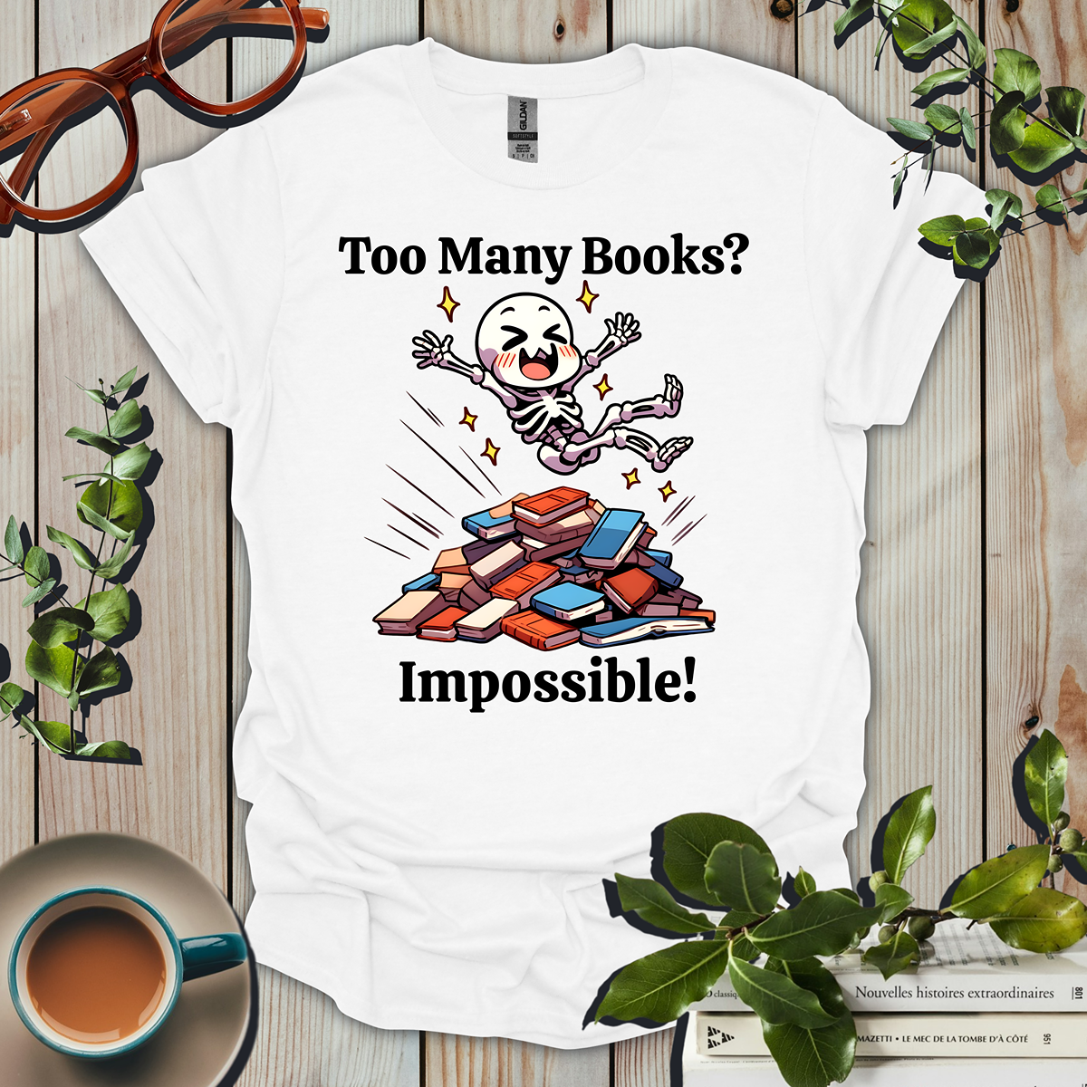 Too Many Books? Impossible T-Shirt