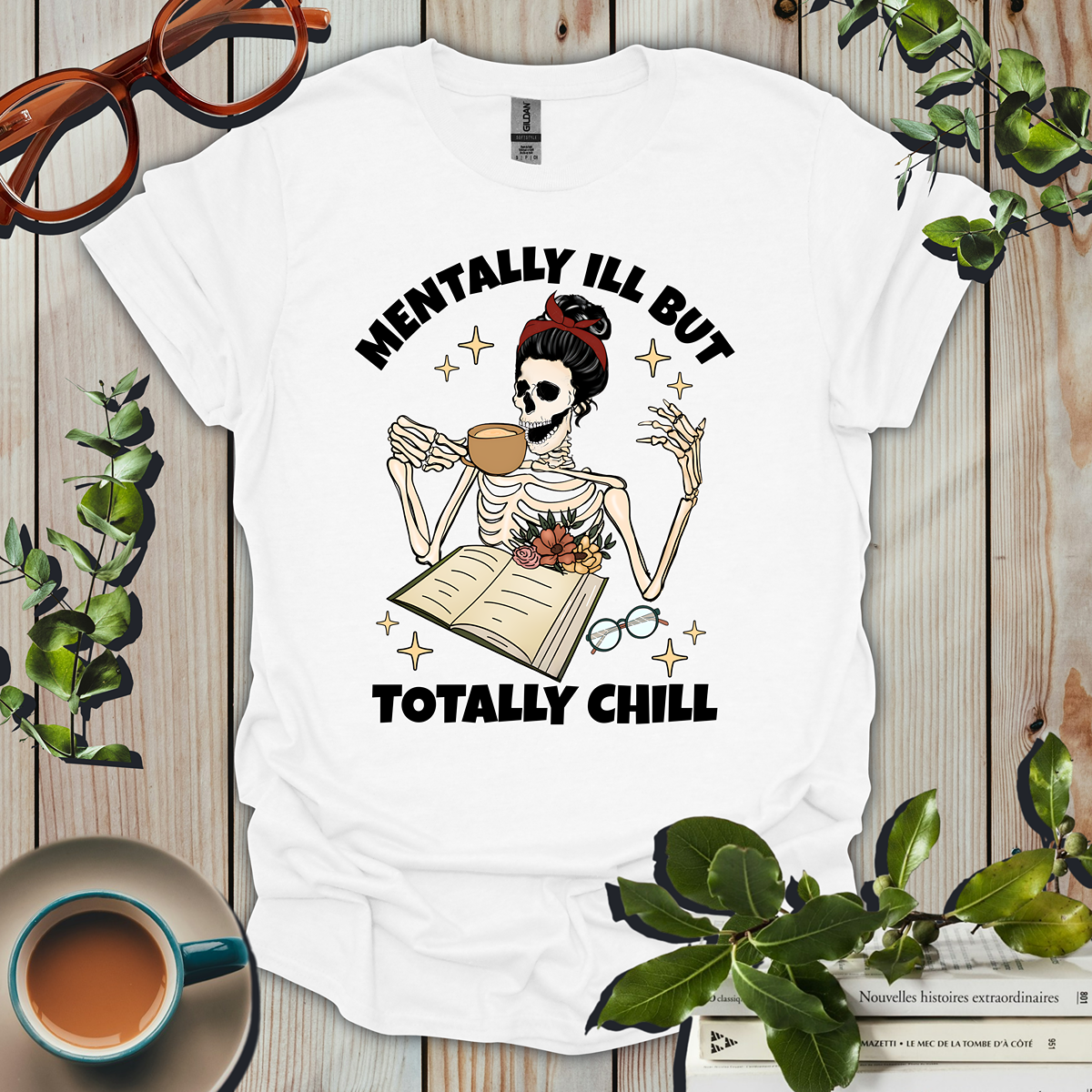 Mentally ILL But Totally Chill T-Shirt